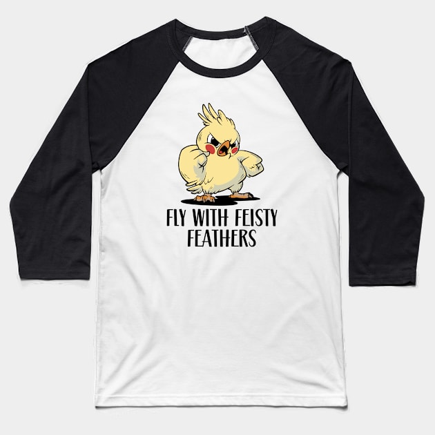 Fly with Feisty Feathers Baseball T-Shirt by Stay Weird